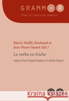 Le Verbe En Friche: Approches Linguistiques Et Didactiques Van Raemdonck, Dan 9782875741172