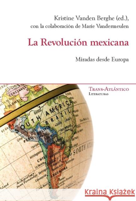 La Revolución Mexicana: Miradas Desde Europa Dei-Cas Giraldi, Norah 9782875741431