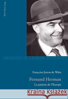 Fernand Herman: La Passion de l'Europe Fragnière, Gabriel 9782875741509