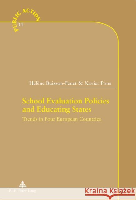 School Evaluation Policies and Educating States: Trends in Four European Countries Genard, Jean- Louis 9782875741639 Presses Interuniversitaires Europeennes