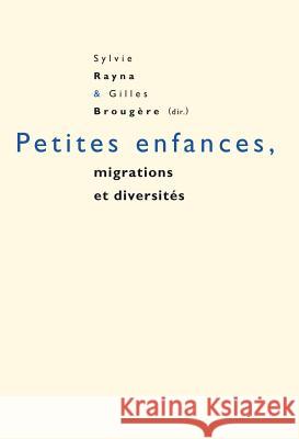 Petites Enfances, Migrations Et Diversités Rayna, Sylvie 9782875741646 Peter Lang Gmbh, Internationaler Verlag Der W