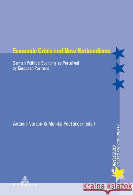 Economic Crisis and New Nationalisms: German Political Economy as Perceived by European Partners Bussière, Eric 9782875741936 Presses Interuniversitaires Europeennes