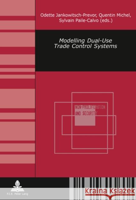 Modelling Dual-Use Trade Control Systems Odette Jankowitsch-Prevor Quentin Michel Sylvain Paile-Calvo 9782875742032