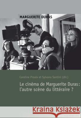 Le Cinéma de Marguerite Duras: l'Autre Scène Du Littéraire ? Meurée, Christophe 9782875742438