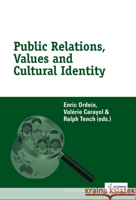 Public Relations, Values and Cultural Identity Enric Ordeix Valerie Carayol Ralph Tench 9782875742513