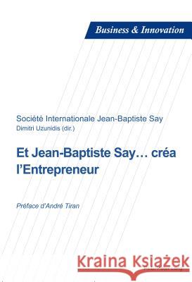 Et Jean-Baptiste Say... Créa l'Entrepreneur: Préface d'André Tiran Laperche, Blandine 9782875742575 Peter Lang Gmbh, Internationaler Verlag Der W