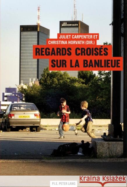 Regards Croisés Sur La Banlieue Carpenter, Juliet 9782875742643 Peter Lang Gmbh, Internationaler Verlag Der W