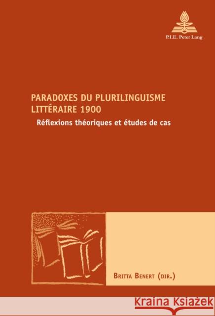 Paradoxes Du Plurilinguisme Littéraire 1900: Réflexions Théoriques Et Études de Cas Maufort, Marc 9782875742674