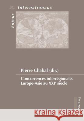 Concurrences Interrégionales Europe-Asie Au Xxie Siècle Bois-Willaert, Émilie 9782875742773