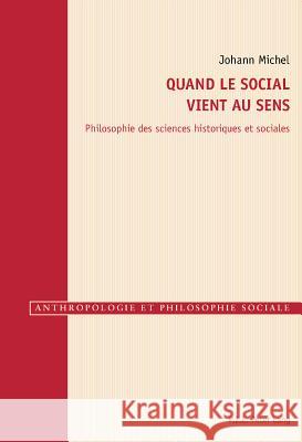 Quand Le Social Vient Au Sens: Philosophie Des Sciences Historiques Et Sociales Gély, Raphaël 9782875742827