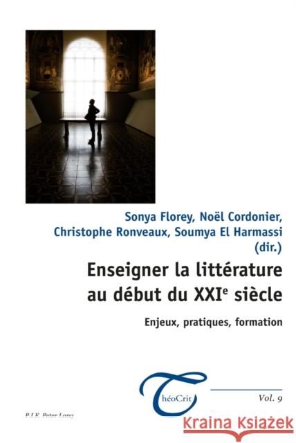 Enseigner La Littérature Au Début Du Xxie Siècle: Enjeux, Pratiques, Formation Dufays, Jean-Louis 9782875742841 Peter Lang Gmbh, Internationaler Verlag Der W