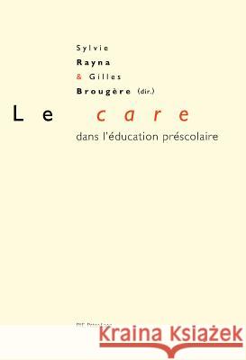 Le «care» Dans l'Éducation Préscolaire Rayna, Sylvie 9782875743145 Peter Lang Gmbh, Internationaler Verlag Der W