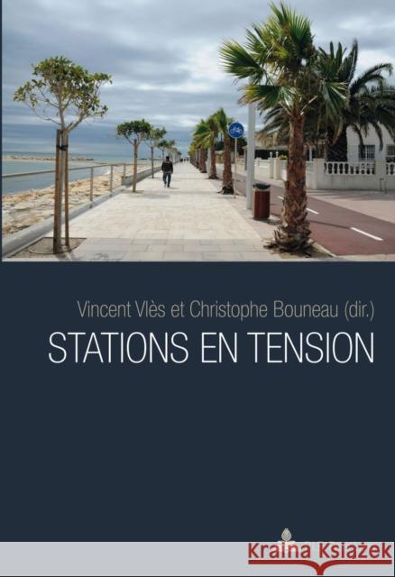 Stations En Tension Vlès, Vincent 9782875743183 Peter Lang Gmbh, Internationaler Verlag Der W