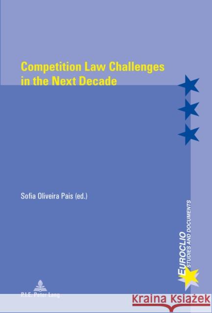 Competition Law Challenges in the Next Decade Sofia Oliveira Pais   9782875743282