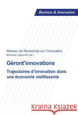 Géront'innovations: Trajectoires d'Innovation Dans Une Économie Vieillissante Uzunidis, Dimitri 9782875743374 Peter Lang Gmbh, Internationaler Verlag Der W