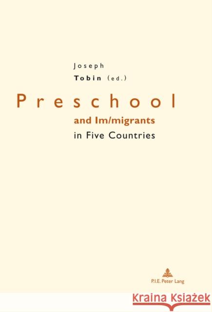 Preschool and Im/Migrants in Five Countries: England, France, Germany, Italy and United States of America Brougère, Gilles 9782875743602 P.I.E-Peter Lang S.A., Editions Scientifiques