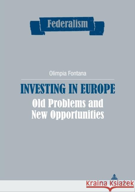 Investing in Europe: Old Problems and New Opportunities Tarasco, Elisabetta 9782875744203 Peter Lang B