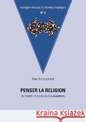 Penser La Religion: de Fichte Et Schelling À Agamben Stasiak, Ewa 9782875745538 Peter Lang (JL)