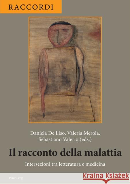 Il Racconto Della Malattia: Intersezioni Tra Letteratura E Medicina Daniela d Valeria Merola Sebastiano Valerio 9782875746191 P.I.E-Peter Lang S.A., Editions Scientifiques