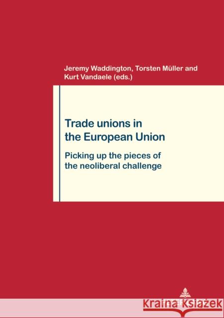 Trade Unions in the European Union Jeremy Waddington, Kurt Vandaele, Torsten Müller 9782875746344