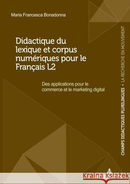 Didactique du lexique et corpus numériques pour le Français L2 Bonadonna, Maria Francesca 9782875746375