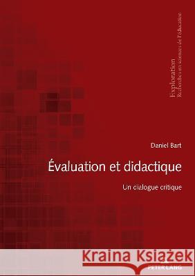 Évaluation et didactique: Un dialogue critique Daniel Bart 9782875746795