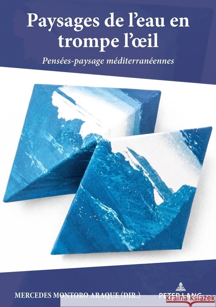 Paysages de l'Eau En Trompe l'Oeil: Pens?es-Paysage M?diterran?ennes Mercedes Montor 9782875748492 P.I.E-Peter Lang S.A., Editions Scientifiques