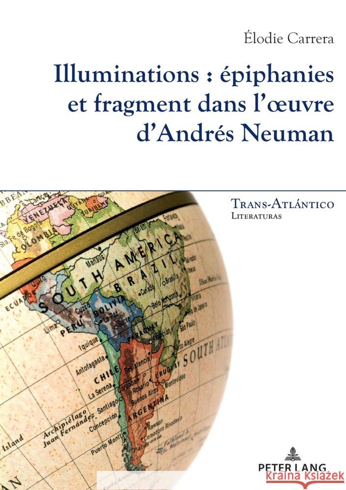 Illuminations : épiphanies et fragment dans l'oeuvre d'Andrés Neuman CARRERA, Élodie 9782875749567