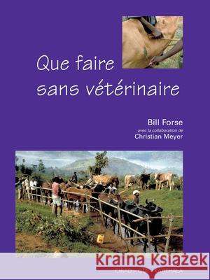 Que faire sans v?t?rinaire Bill Forse Christian Meyer 9782876145191 Quae