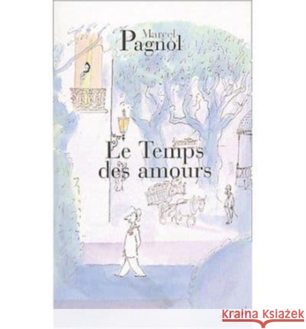 Le temps des amours Marcel Pagnol 9782877065108