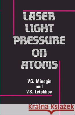 Laser Light Pressure on Atoms    9782881240805 Taylor & Francis