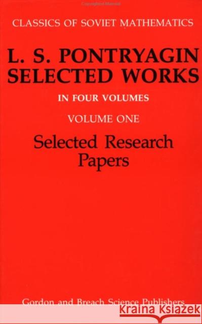 Selected Research Papers: L.S Pontryagin Select Works Volume 1 Gamkrelidze, R. V. 9782881241055