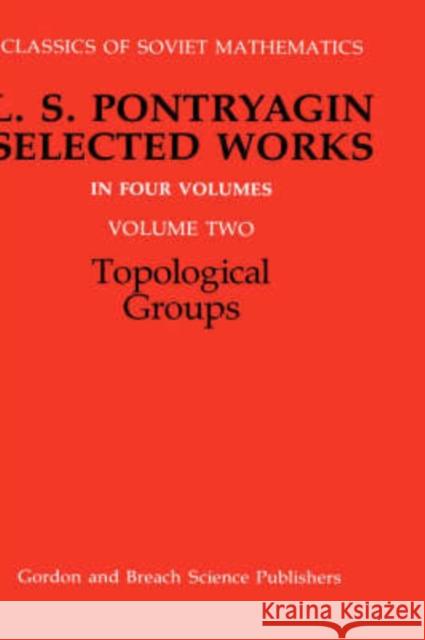 Topological Groups Raymond Bonnett L. S. Pontriagin Gamkrelidze V. Gamkrelidze 9782881241338