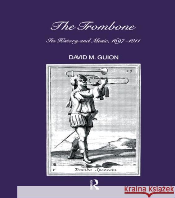 Trombone: Its History and Music, 1697-1811 Guion, D. M. 9782881242113 Routledge