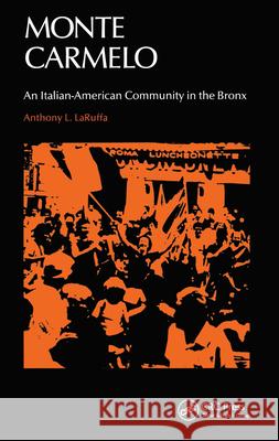 Monte Carmelo: An Italian-American Community in the Bronx Laruffa, Anthony L. 9782881242533 Taylor & Francis