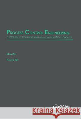 Process Control Engineering: A Textbook for Chemical, Mechanical and Electrical Engineers Rao, A. Ramachandro 9782881246289 Taylor & Francis