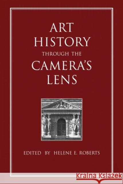 Art History Through the Camera's Lens Helene E. Roberts Helene E. Roberts  9782881246432 Taylor & Francis