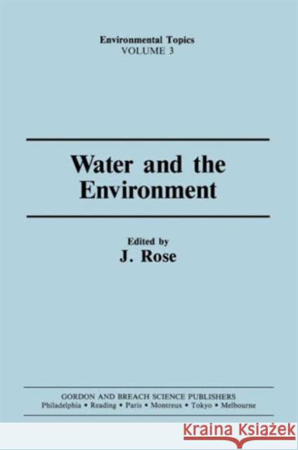 Water & the Environment J. Rose A. Ed. Rose John Rose 9782881247477 Taylor & Francis Group