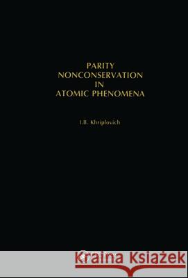 Parity Nonconservation in Atomic Phenomena Khriplovich Khriplovich  9782881247729 Taylor & Francis