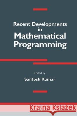 Recent Developments in Mathematical Programming: On Behalf of the Australian Society for Operations Research Kumar, Santosh 9782881248009 CRC Press
