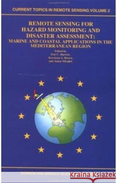 Remote Sensing for Hazard Monitoring and Disaster Assessment: Marine and Coastal Applications in the Mediterranean Region Barrett, Eric C. 9782881248092 Taylor & Francis