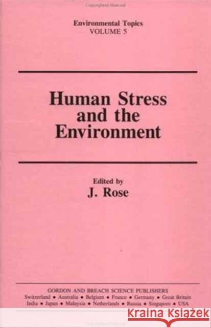Human Stress and the Environment: Health Aspects Rose, Allen H. 9782881248511 Taylor & Francis