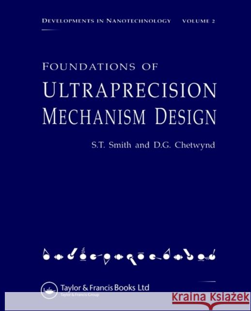 Foundations of Ultra-Precision Mechanism Design S. T. Smith Whitney Smith Smith T. Smith 9782884490016 CRC Press