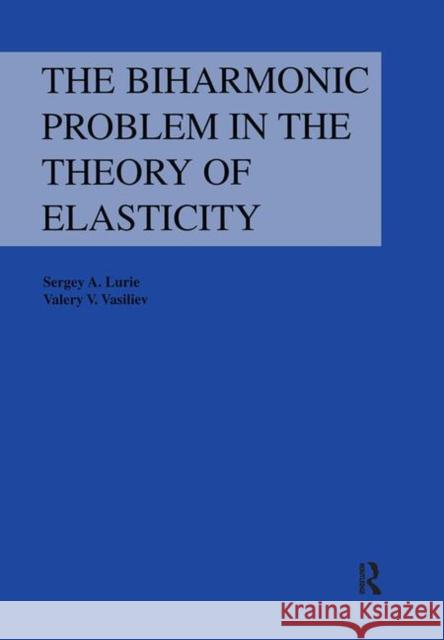 Biharmonic Problem in the Theory of Elasticity Lurie Lurie  9782884490542 Taylor & Francis