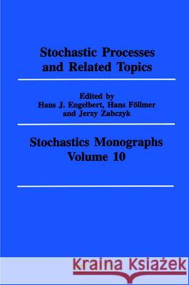 Stochastic Processes and Related Topics Hans J. Engelbert Englebert Englebert Jeff Englebert 9782884490696