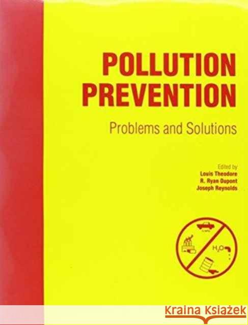 Pollution Prevention: Problems and Solutions Theodore, Louis 9782884491297 Taylor & Francis