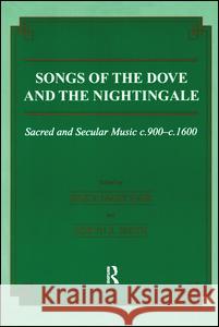 Songs of the Dove and the Nightingale: Sacred and Secular Music C.900-C.1600 Greta Mary Hair Robyn E. Smith Greta Mary Hair 9782884491419 Taylor & Francis