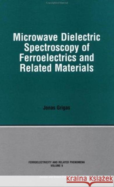 Microwave Dielectric Spectroscopy of Ferroelectrics and Related Materials Grigas Grigas  9782884491907 Taylor & Francis