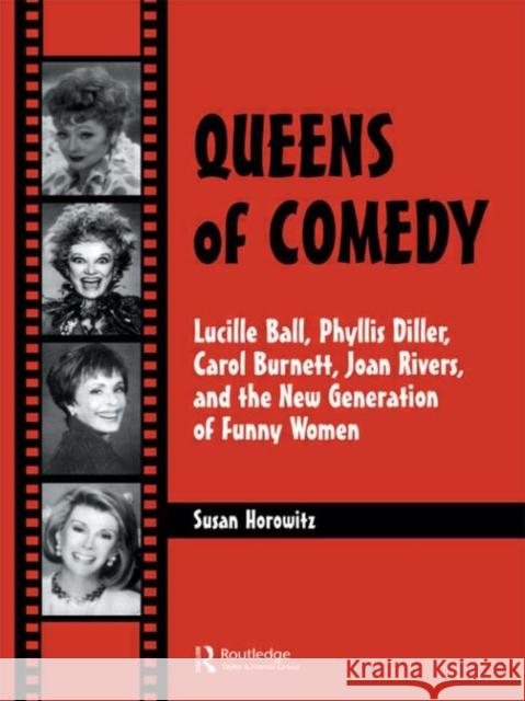 Queens of Comedy : Lucille Ball, Phyllis Diller, Carol Burnett, Joan Rivers, and the New Generation of Funny Women HOROWITZ HOROWITZ  9782884492430 Taylor & Francis