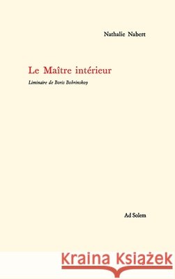 Le Ma?tre int?rieur Nathalie Nabert Boris Bobrinskoy 9782884820851 Ad Solem